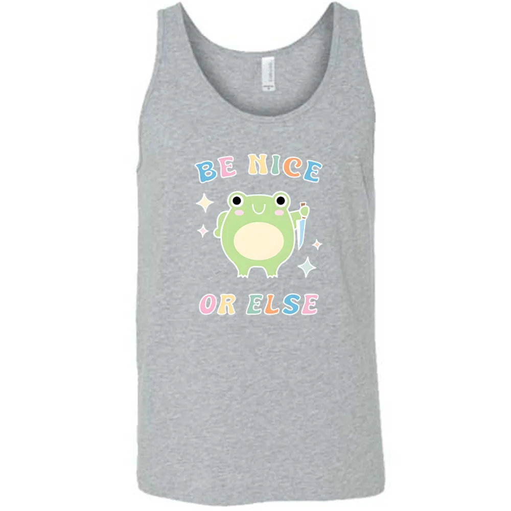 Be Nice Or Else Shirt Unisex