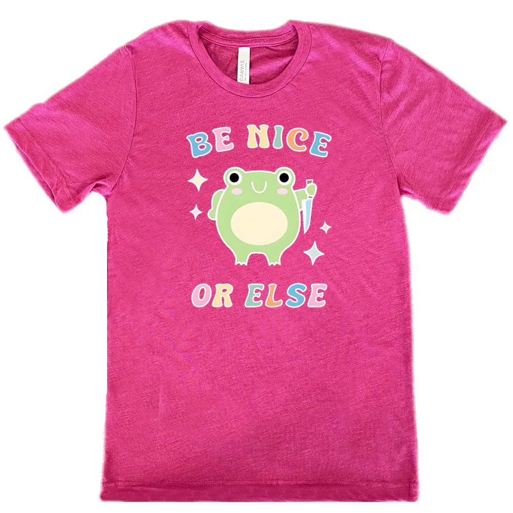 Be Nice Or Else Shirt Unisex