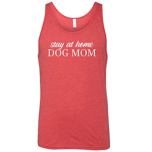 Stay At Home Dog Mom Shirt Unisex