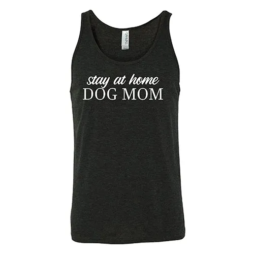 Stay At Home Dog Mom Shirt Unisex
